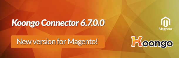 Koongo Connector for Magento 6.7.0.0 is heading your way!
